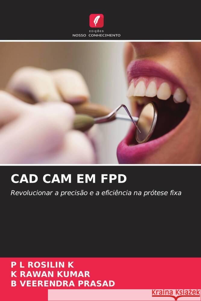 CAD CAM EM FPD K, P L ROSILIN, KUMAR, K RAWAN, PRASAD, B VEERENDRA 9786208237424 Edições Nosso Conhecimento - książka