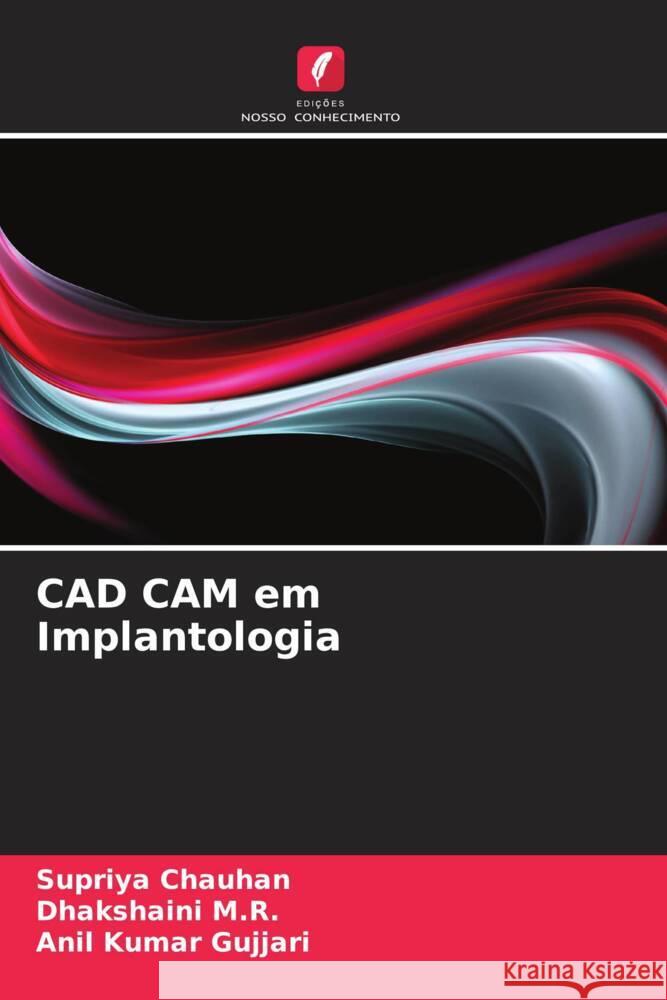 CAD CAM em Implantologia Supriya Chauhan Dhakshaini M Anil Kumar Gujjari 9786207145775 Edicoes Nosso Conhecimento - książka