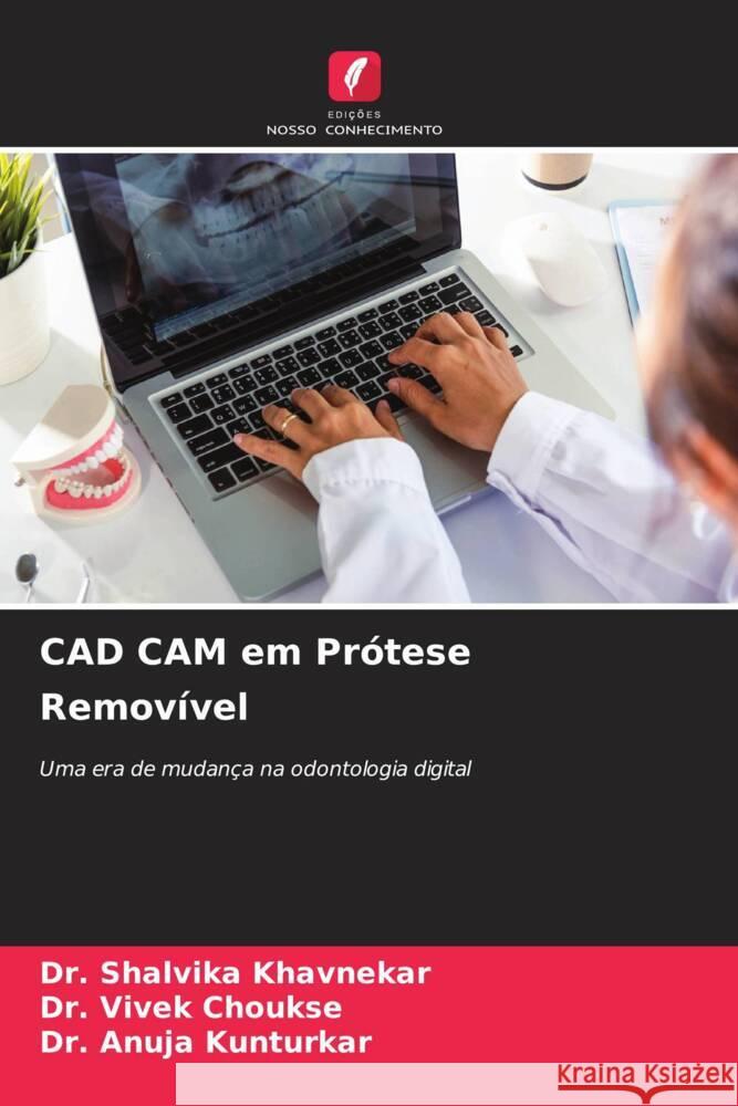 CAD CAM em Pr?tese Remov?vel Shalvika Khavnekar Vivek Choukse Anuja Kunturkar 9786208157180 Edicoes Nosso Conhecimento - książka