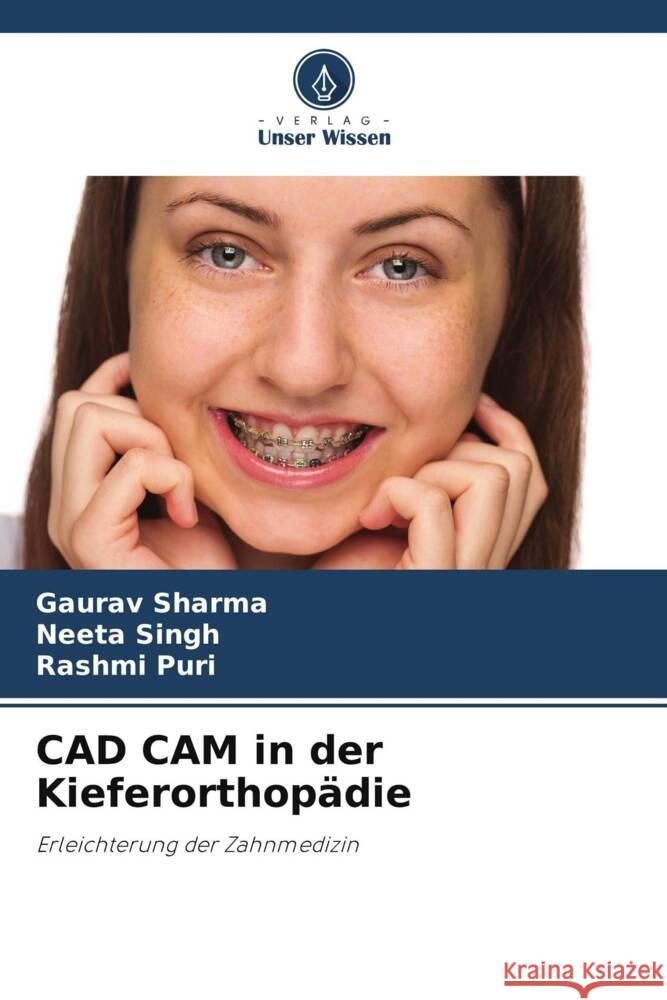 CAD CAM in der Kieferorthop?die Gaurav Sharma Neeta Singh Rashmi Puri 9786208111106 Verlag Unser Wissen - książka