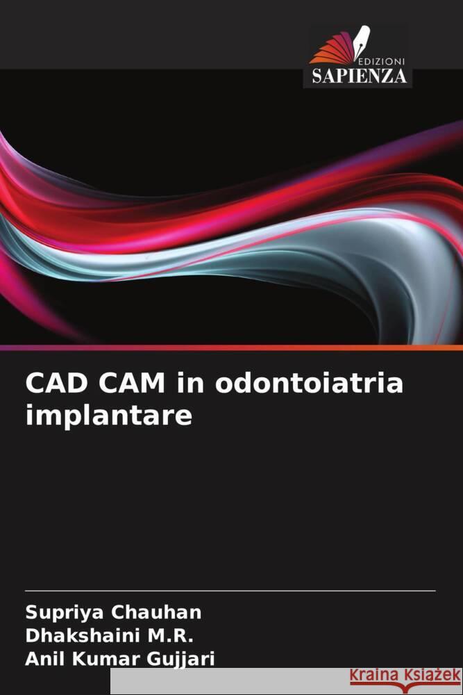 CAD CAM in odontoiatria implantare Supriya Chauhan Dhakshaini M Anil Kumar Gujjari 9786207145768 Edizioni Sapienza - książka