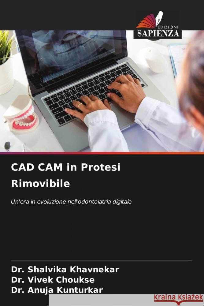 CAD CAM in Protesi Rimovibile Shalvika Khavnekar Vivek Choukse Anuja Kunturkar 9786208157234 Edizioni Sapienza - książka