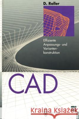 CAD: Effiziente Anpassungs- Und Variantenkonstruktion Roller, Dieter 9783642794506 Springer - książka