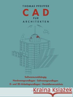 CAD Für Architekten: Hardwaregrundlagen, Softwaregrundlagen, 2 D-Arbeitstechniken, 3 D-Arbeitstechniken, Cad-Übungen Pfeiffer, Thomas 9783528088309 Vieweg+teubner Verlag - książka