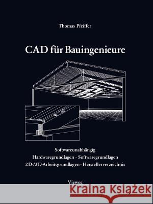 CAD Für Bauingenieure: Konstruktionstechniken Mit Cad-Programmen Pfeiffer, Thomas 9783528088316 Vieweg+teubner Verlag - książka