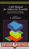 CAD Method for Industrial Assembly: Concurrent Design of Products, Equipment and Control Systems Delchambre, A. 9780471962618 John Wiley & Sons