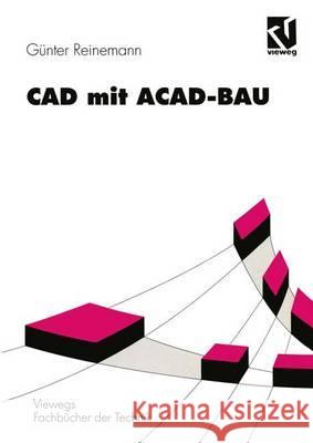 CAD Mit Acad-Bau: Rechnergestützte Bauprojektierung Unter AutoCAD Reinemann, Günter 9783528066055 Vieweg+teubner Verlag - książka