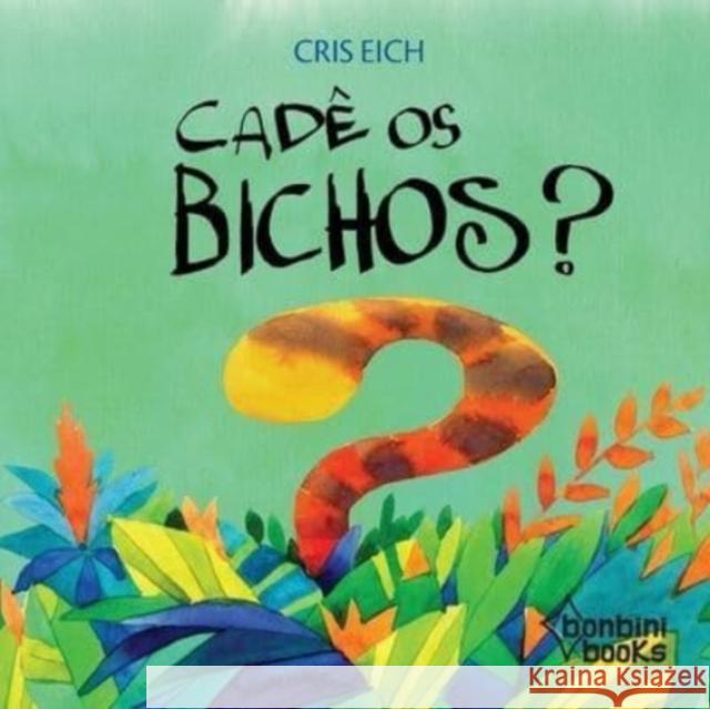 Cadê OS Bichos? Cris Eich 9788593655661 Bonbini Books - książka