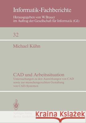 CAD und Arbeitssituation: Untersuchungen zu den Auswirkungen von CAD sowie zur menschengerechten Gestaltung von CAD-Systemen M. Kühn 9783540103240 Springer-Verlag Berlin and Heidelberg GmbH &  - książka