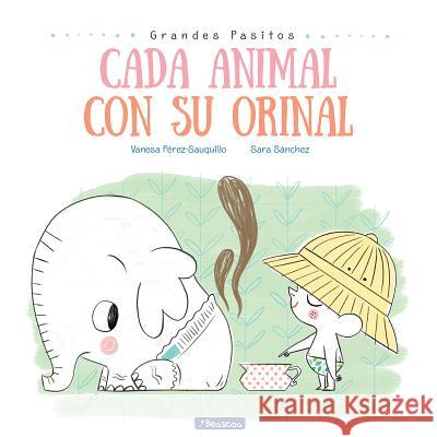 Cada Animal Con su Orinal Vanesa Pere Sara Sanchez 9788448849757 Beascoa - książka