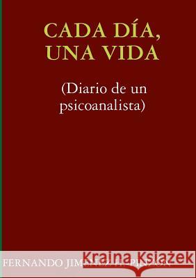 CADA DÍA, UNA VIDA (Diario de un psicoanalista) Jiménez H. -Pinzón, Fernando 9781326360122 Lulu.com - książka