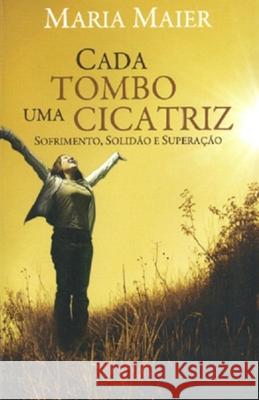 Cada Tombo uma Cicatriz: Sofrimento, Solidão e Superação Jacinto, Daniela 9788536637990 978-85-366 - książka