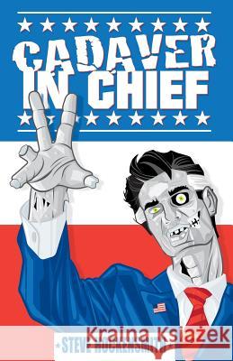 Cadaver in Chief: A Special Report from the Dawn of the Zombie Apocalypse Steve Hockensmith 9781478348122 Createspace Independent Publishing Platform - książka