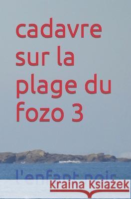 cadavre sur la plage du fozo 3 L'Enfant Noir 9782494451872 Coudrin Sebastien - książka