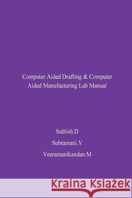 CAD/CAM Lab manual D, Sathish 9781721842773 Createspace Independent Publishing Platform - książka