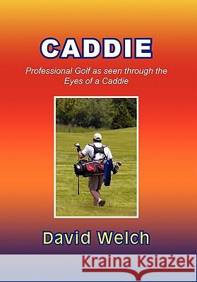 Caddie David Welch 9781456855895 Xlibris Corporation - książka