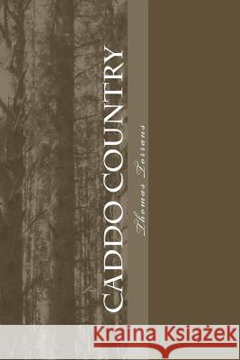 Caddo Country: A story of the South Torrans, Thomas 9781516870554 Createspace - książka