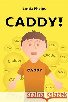 Caddy! Linda Phelps 9781439235720 Booksurge Publishing - książka