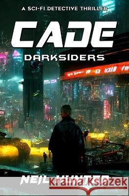 Cade: Darksiders - Book 1 Mike Linaker Neil Hunter  9781635297638 Caliber Books - książka