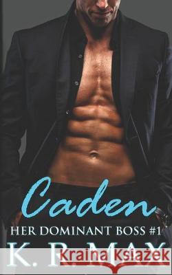 Caden: First Time Older Man Younger Woman Erotic Romance K. R. Max 9781693797941 Independently Published - książka