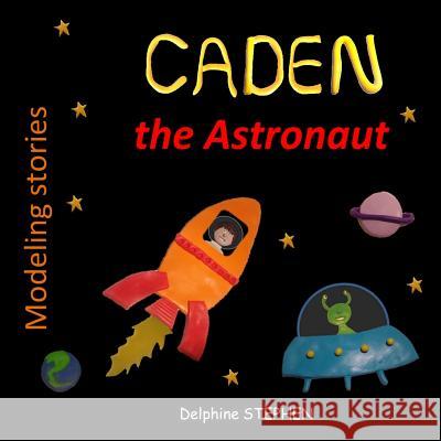 Caden the Astronaut Delphine Stephen 9781094674438 Independently Published - książka