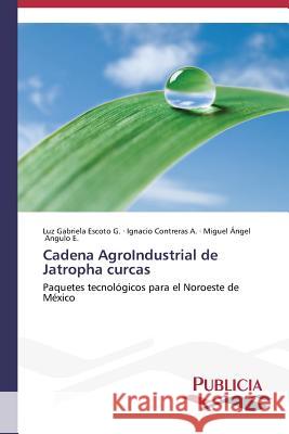 Cadena AgroIndustrial de Jatropha curcas Escoto G. Luz Gabriela 9783639553260 Publicia - książka