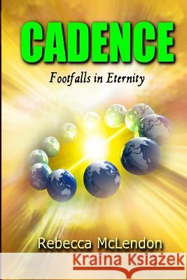 Cadence: Footfalls in Eternity Rebecca McLendon 9781978243002 Createspace Independent Publishing Platform - książka