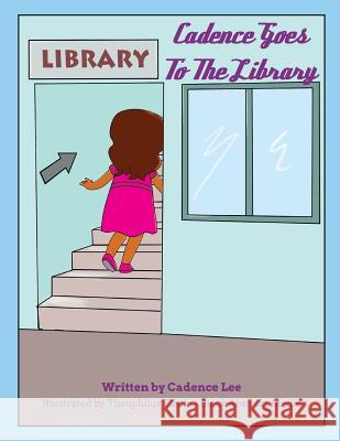Cadence Goes To The Library Elechi, Theophilus 9781983422270 Createspace Independent Publishing Platform - książka