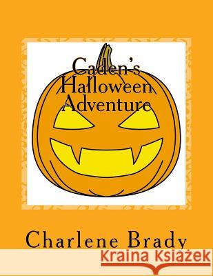 Caden's Halloween Adventure Charlene Hendrix- Brady 9781517430986 Createspace - książka