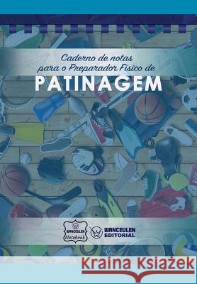 Caderno de notas para o Preparador Físico de Patinagem Notebook, Wanceulen 9781979073547 Createspace Independent Publishing Platform - książka