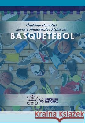 Caderno de notas para o Preparador Físico de Basquetebol Notebook, Wanceulen 9781979065641 Createspace Independent Publishing Platform - książka