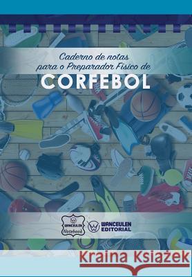 Caderno de notas para o Preparador Físico de Corfebol Notebook, Wanceulen 9781979066747 Createspace Independent Publishing Platform - książka