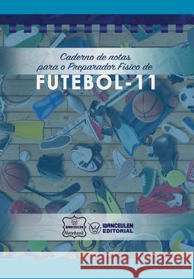Caderno de notas para o Preparador Físico de Futebol Notebook, Wanceulen 9781979067539 Createspace Independent Publishing Platform - książka