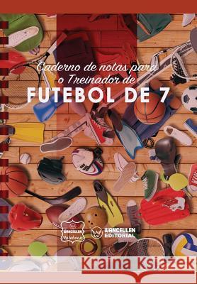 Caderno de Notas Para O Treinador de Futebol de 7 Wanceulen Notebook 9781979012171 Createspace Independent Publishing Platform - książka