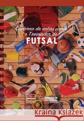 Caderno de notas para o Treinador de Futsal Notebook, Wanceulen 9781979020589 Createspace Independent Publishing Platform - książka