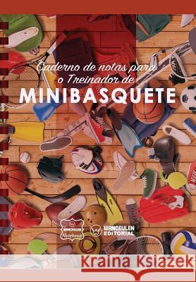 Caderno de Notas Para O Treinador de Minibasquete Wanceulen Notebook 9781979021739 Createspace Independent Publishing Platform - książka