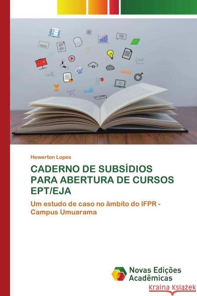 CADERNO DE SUBSÍDIOS PARA ABERTURA DE CURSOS EPT/EJA Lopes, Hewerton 9786206756019 Novas Edições Acadêmicas - książka