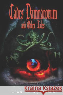 Cades Damnatorum and Other Tales: Volume 1 Adam Mitchell, Dragonfly Books 9781796342536 Independently Published - książka