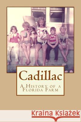 Cadillac: A History of a Florida Farm Krystal Reeser 9781515055310 Createspace - książka