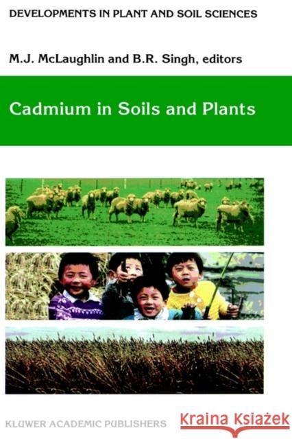 Cadmium in Soils and Plants B. R. Singh M. J. McLaughlin 9780792358435 Springer - książka