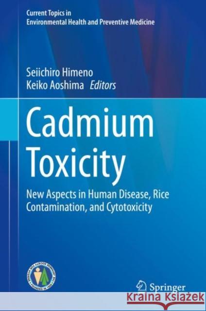 Cadmium Toxicity: New Aspects in Human Disease, Rice Contamination, and Cytotoxicity Himeno, Seiichiro 9789811336294 Springer - książka