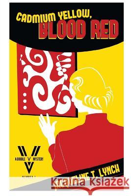 Cadmium Yellow, Blood Red: A Double V Mystery Jacqueline T. Lynch 9781475023121 Createspace - książka