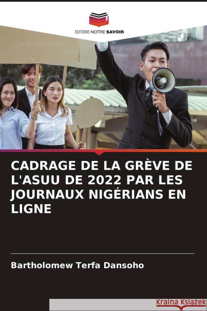 Cadrage de la Gr?ve de l'Asuu de 2022 Par Les Journaux Nig?rians En Ligne Bartholomew Terfa Dansoho 9786208034016 Editions Notre Savoir - książka