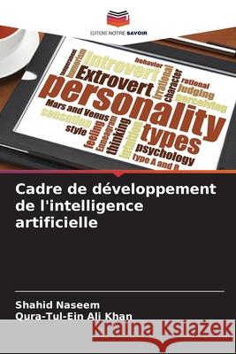 Cadre de développement de l'intelligence artificielle Naseem, Shahid, Khan, Qura-Tul-Ein Ali 9786208672843 Editions Notre Savoir - książka