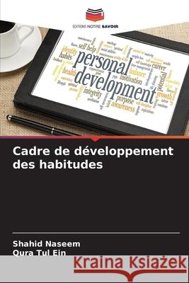 Cadre de développement des habitudes Naseem, Shahid, Ein, Qura Tul 9786208761943 Editions Notre Savoir - książka