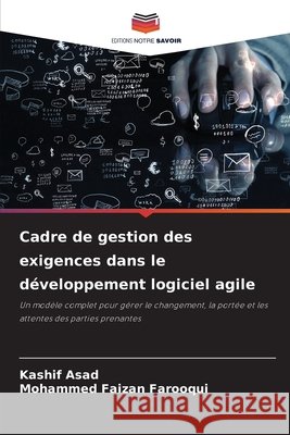 Cadre de gestion des exigences dans le développement logiciel agile Asad, Kashif, Farooqui, Mohammed Faizan 9786209881169 Editions Notre Savoir - książka