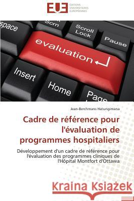 Cadre de Référence Pour l'Évaluation de Programmes Hospitaliers Hatungimana-J 9783838181578 Editions Universitaires Europeennes - książka