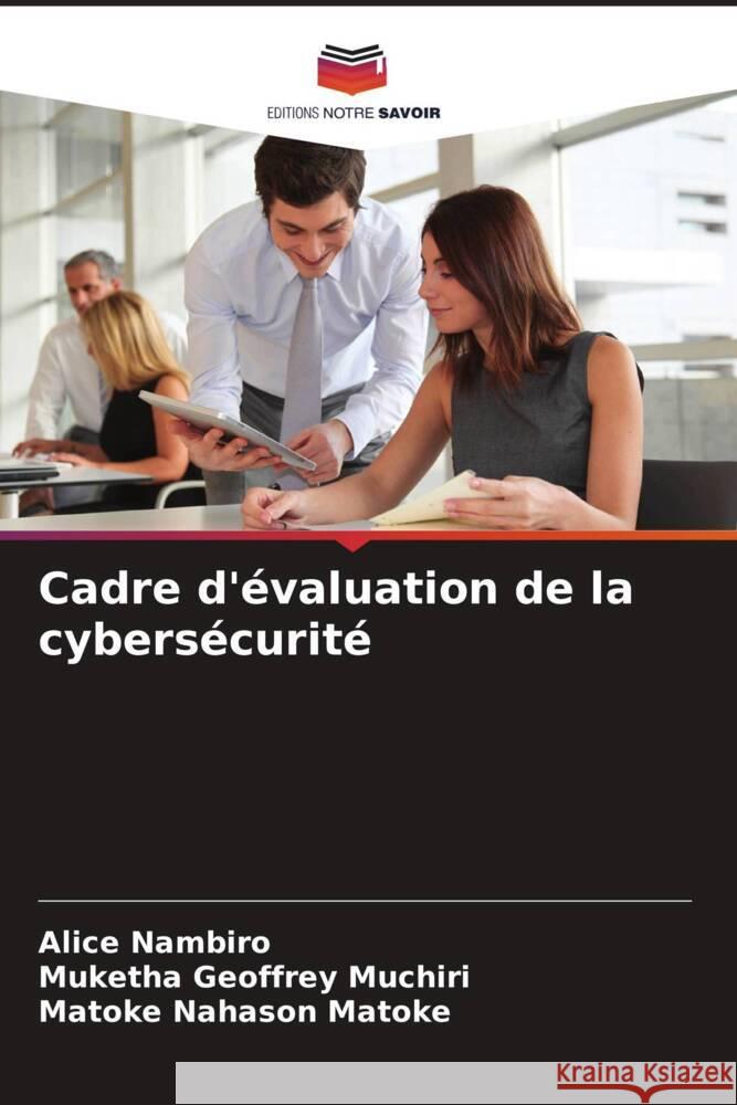 Cadre d'évaluation de la cybersécurité Nambiro, Alice, Geoffrey Muchiri, Muketha, Nahason Matoke, Matoke 9786208141431 Editions Notre Savoir - książka