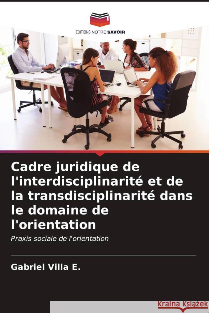 Cadre juridique de l'interdisciplinarit? et de la transdisciplinarit? dans le domaine de l'orientation Gabriel Vill 9786206599500 Editions Notre Savoir - książka