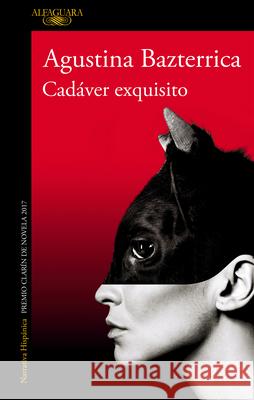 Cadáver Exquisito (Premio Clarín 2017) / Tender Is the Flesh Bazterrica, Agustina 9788420433424 Alfaguara - książka